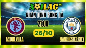 Nhận Định Aston Villa vs Manchester City – 21h00 Ngày 26/10/2025: Trận cầu đỉnh cao