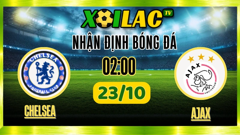 Nhận Định Chelsea vs Ajax 23/10 – Soi Kèo Cúp C1 Châu ÂuSoccerstats.
